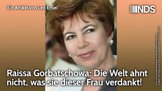 Raissa Gorbatschowa Die Welt ahnt nicht was sie dieser Frau verdankt  NDSPodcast [upl. by O'Brien]