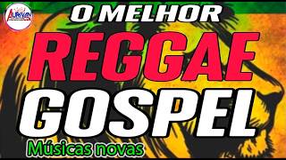 REGGAE GOSPEL REMIX 2024 SÓ LANÇAMENTO TOP REGGAE DO MARANHÃO 2024 [upl. by Danielle]