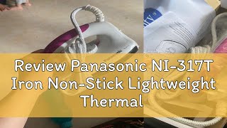 Review Panasonic NI317T Iron NonStick Lightweight Thermal Cut Off Adjustable 1000W09kg NI317 [upl. by Remy]