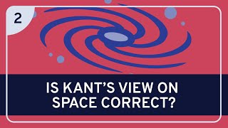 Philosophy Kant on Space Part 2 [upl. by Anees]