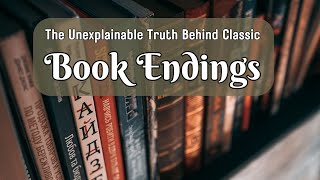 The Unexplainable Truth Behind Classic Book Endings [upl. by Babcock587]