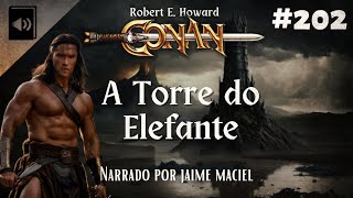 202  Audiolivro  Conan A Torre do Elefante  Robert E Howard [upl. by Francene789]