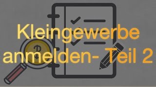 Kleingewerbe anmelden – Teil 2 [upl. by Wachtel]