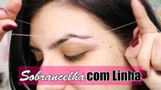 COMO FAZER SOBRANCELHA COM LINHA  Tânia Argent [upl. by Dielle]