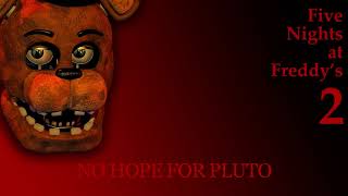 Five Nights at Freddys 2 OST  No Hope for Pluto [upl. by Nylannej]