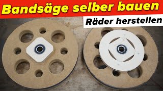 Bandsäge selber bauen Räder herstellen  3 [upl. by Raynata]