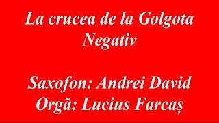 NEGATIV  LA CRUCEA DE LA GOLGOTA [upl. by Yroj]