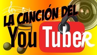 LA CANCIÓN DEL YOUTUBER [upl. by Machute]