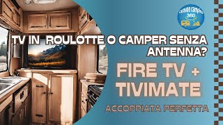 Tv in camper o roulotte senza antenna FireTv e TiVimate [upl. by Aneerak809]