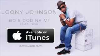 LOONY JOHNSON FT NGA  BO É DOD NA MI AUDIO [upl. by Circosta]