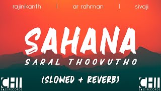 Sahana Saral slowed  reverb  Sivaji The Boss  AR Rahman  Rajinikanth  CHI BASS RECORDS [upl. by Yenhpad]