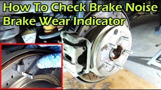 How To Check Brake Squeal Noise  Brake Wear Indicator [upl. by Desirae870]