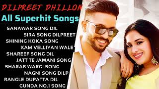 Dilpreet Dhillon All Song  New Punjabi Jukebox 2021  Best Songs Dilpreet Dhillon All Punjabi Song [upl. by Swagerty]