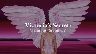 VICTORIAS SECRET foi isso que nós pedimos [upl. by Auqinaj120]