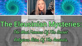 The Eleusinian Mysteries The Most Famous Of The Secret Religious Rites Of The Ancients [upl. by Yarb522]