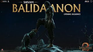 Shivam Balidaanon  Opening sequence  Baahubali 2  The Conclusion  SSRajamouli [upl. by Aiuoqes]