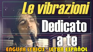 DEDICATO A TE  Vibrazioni 2003 Letra Español English Lyrics Testo italiano [upl. by Ahseetal]