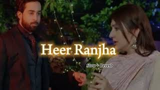 Tu Meri Heer Ma Tera Ranjha Song lyrics l Lofi Song lyrics l Slow  Reverb l AntalHayat [upl. by Felicie]