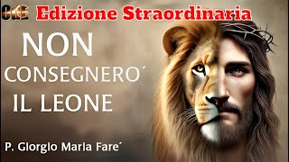 NON CONSEGNERÒ IL LEONE LOMELIA DEL 13 OTTOBRE 2024 DI PADRE GIORGIO MARIA FARE [upl. by Pagas]