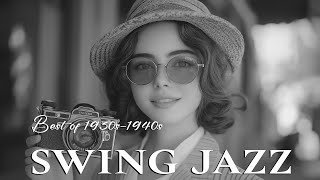 Golden Era of Swing Jazz 🎷 Best of 1930s1940s  Retro Jazz Music for Relaxation amp Nostalgia [upl. by Ajup]