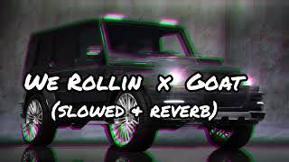 We Rollin x Goat 💀🖤 ॥Slowed and Reverb॥ Lofi Song [upl. by Euqirat822]