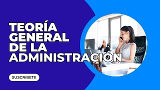 💙 Teoría General de la Administración  Un enfoque integral para la gestión empresarial [upl. by Nimajaneb]