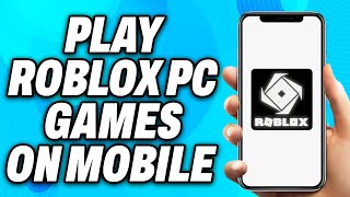 How To Play Roblox PC Only Games on Mobile 2024  Easy Fix [upl. by Hailahk]