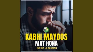 Kabhi Mayoos Mat Hona [upl. by Elagiba]