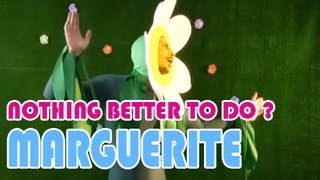 Nothing better to do  Marguerite [upl. by Assertal]