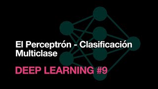 El Perceptrón  Clasificación Multiclase [upl. by Ppilihp181]