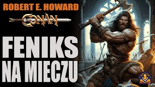 Robert E Howard  Feniks na mieczu AUDIOBOOK PL [upl. by Ariaz775]