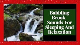 Babbling Brook Sounds For Sleeping And Relaxation [upl. by Aimahs983]