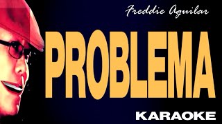 PROBLEMA  Freddie Aguilar Karaoke [upl. by Agnella]