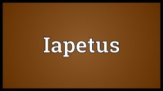 Iapetus Meaning [upl. by Jolanta234]