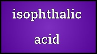 Isophthalic acid Meaning [upl. by Klusek]