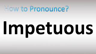 How to Pronounce Impetuous [upl. by Wainwright663]