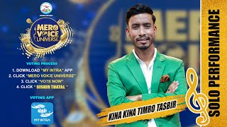 KINA KINA TIMRO TASBIR  SISHIR THATAL  TOP 08  MERO VOICE UNIVERSE [upl. by Hersh]