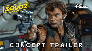 SOLO 2 A Star Wars Story 2026  Concept Trailer  Alden Ehrenreich Emilia Clarke [upl. by Ennaeirrac]