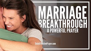 Prayer For Marriage Breakthrough  Marital Breakthrough Prayers [upl. by Ynnot]