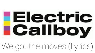 Electric Callboy  WE GOT THE MOVES Lyrics [upl. by Milty]