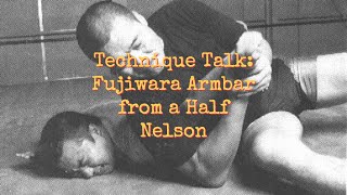 Technique Talk Fujiwara Armbar from the Half Nelson [upl. by Attevaj153]