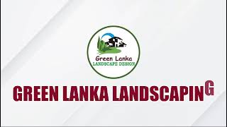 Who is Green Lanka Landscape Design  Landscape design  Garden design [upl. by Stuppy863]