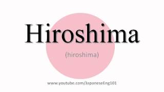 How to Pronounce Hiroshima prefecture [upl. by Gnilrad]