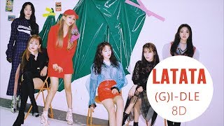 GIDLE 여자아이들  LATATA 라타타 8D USE HEADPHONE 🎧 [upl. by Byrom]