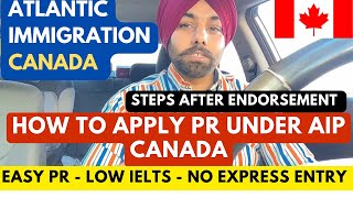 HOW TO APPLY FOR PR IN AIP CANADA  PROCESS AFTER ENDORSEMENT STEP BY STEP EXPLAINEDDeeptalkCanada [upl. by Rozanne852]