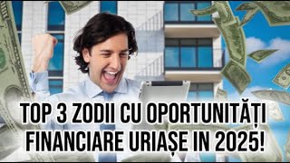 Top 3 zodii cu oportunități financiare uriașe in anul 2025 [upl. by Aramois269]