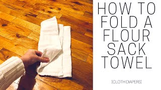 HOW TO FOLD A FLOUR SACK TOWEL  Cloth Diapers [upl. by Akir]