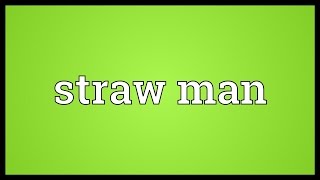 Straw man Meaning [upl. by Sollars63]