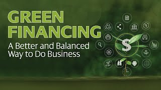 Understanding Green Financing  A Guide to Sustainable Investments 6 Minutes [upl. by Nairam407]