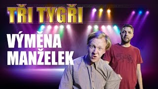 TŘI TYGŘI Live  Výměna manželek [upl. by Thorma]